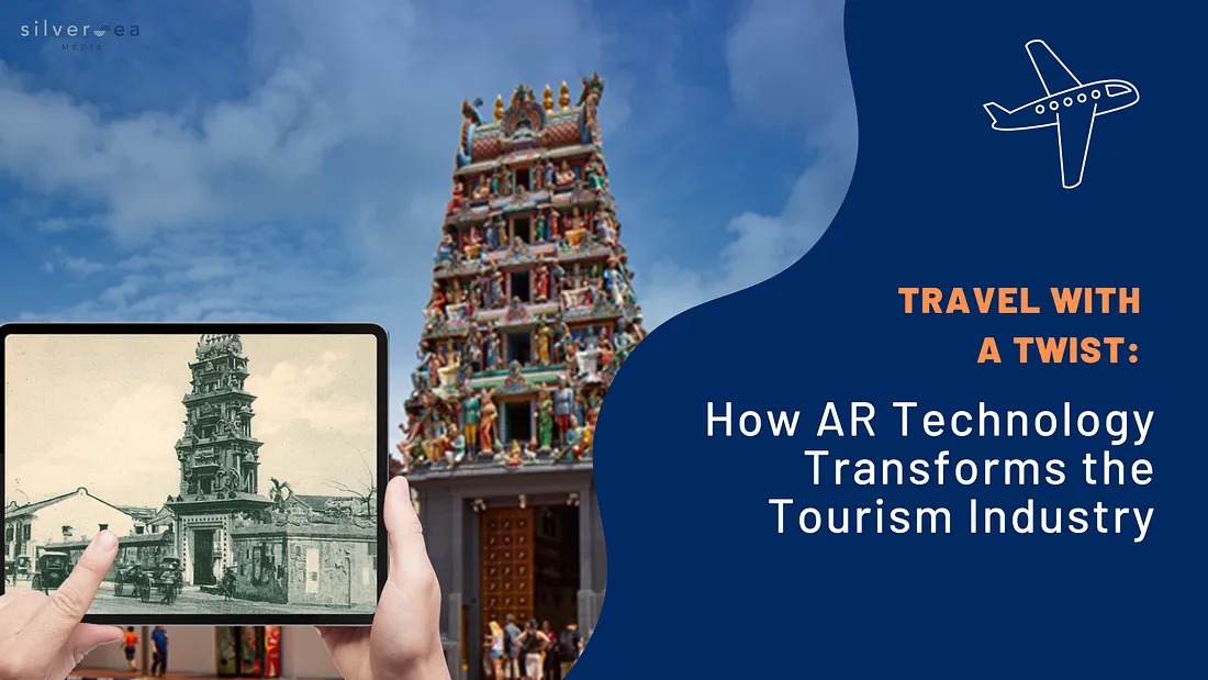 Bước ngoặt với ngành du lịch: Công nghệ AR đang dần biến đổi ngành du lịch như thế nào?